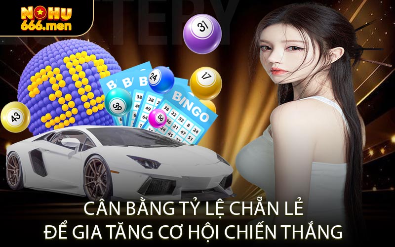 Cân bằng tỷ lệ chẵn lẻ để gia tăng cơ hội chiến thắng