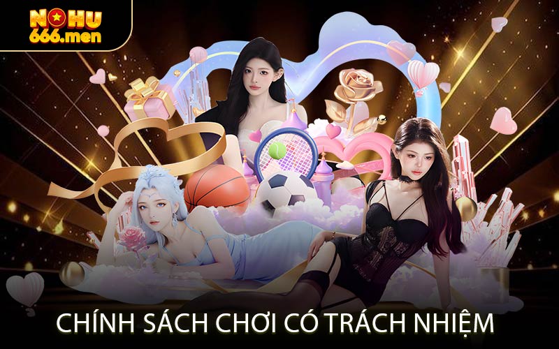 Chính Sách Chơi Có Trách Nhiệm