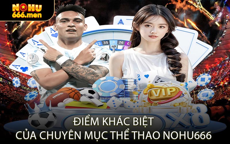 Điểm Khác Biệt Của Chuyên Mục Thể thao NOHU666