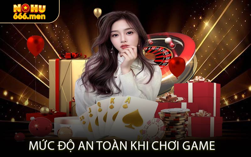 Mức Độ An Toàn Khi Chơi Game