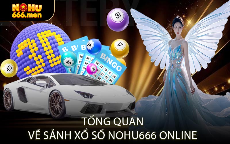 Tổng Quan Về Sảnh Xổ Số NOHU666 Online
